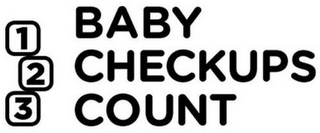 1 2 3 BABY CHECKUPS COUNT