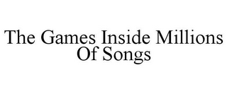 THE GAMES INSIDE MILLIONS OF SONGS