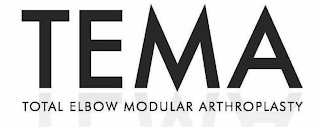 TEMA TOTAL ELBOW MODULAR ARTHROPLASTY