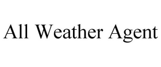 ALL WEATHER AGENT