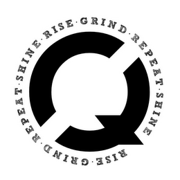 Q RISE GRIND REPEAT SHINE RISE GRIND REPEAT SHINE