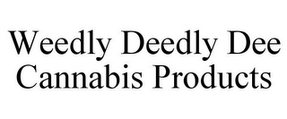 WEEDLY DEEDLY DEE CANNABIS PRODUCTS