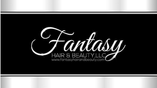 FANTASY HAIR & BEAUTY, LLC WWW.FANTASYHAIRANDBEAUTY.COM