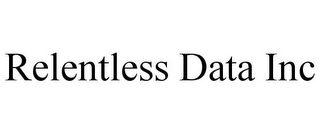 RELENTLESS DATA INC