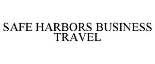 SAFE HARBORS BUSINESS TRAVEL