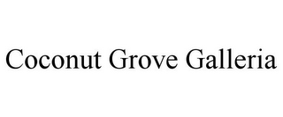 COCONUT GROVE GALLERIA