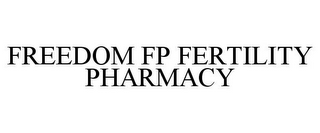FREEDOM FP FERTILITY PHARMACY