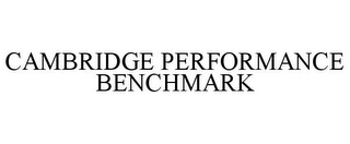 CAMBRIDGE PERFORMANCE BENCHMARK