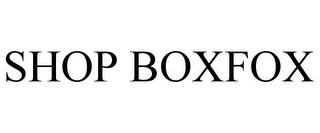 SHOP BOXFOX