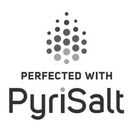 PERFECTED WITH PYRISALT