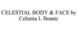 CELESTIAL BODY & FACE BY CELESTIA L BEAUTY