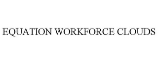 EQUATION WORKFORCE CLOUDS