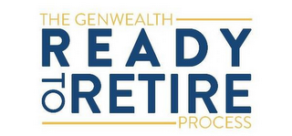 THE GENWEALTH READY TO RETIRE PROCESS