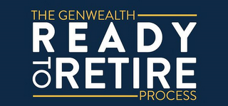 THE GENWEALTH READY TO RETIRE PROCESS