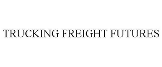 TRUCKING FREIGHT FUTURES
