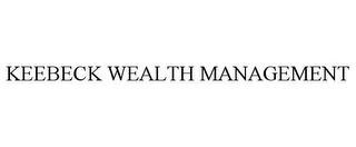 KEEBECK WEALTH MANAGEMENT