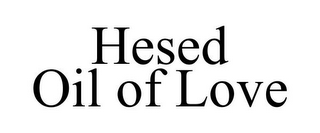 HESED OIL OF LOVE