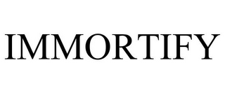 IMMORTIFY