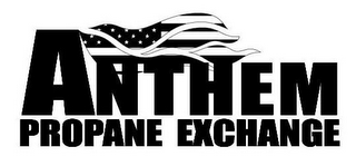 ANTHEM PROPANE EXCHANGE