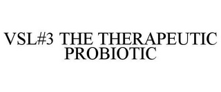 VSL#3 THE THERAPEUTIC PROBIOTIC