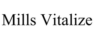 MILLS VITALIZE