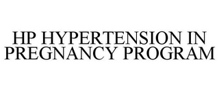 HP HYPERTENSION IN PREGNANCY PROGRAM