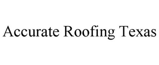 ACCURATE ROOFING TEXAS