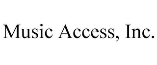 MUSIC ACCESS, INC.