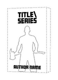 TITLE/SERIES AUTHOR'S NAME