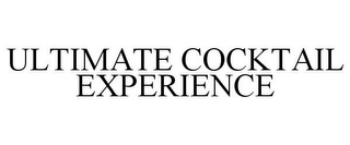 ULTIMATE COCKTAIL EXPERIENCE