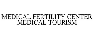 MEDICAL FERTILITY CENTER MEDICAL TOURISM