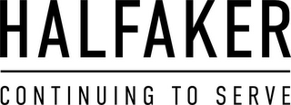 HALFAKER CONTINUING TO SERVE