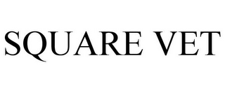 SQUARE VET