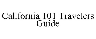 CALIFORNIA 101 TRAVELERS GUIDE