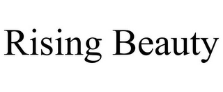 RISING BEAUTY