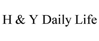 H & Y DAILY LIFE