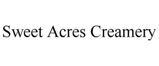 SWEET ACRES CREAMERY