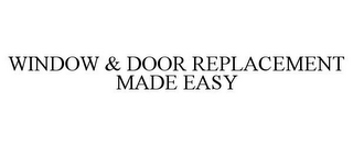 WINDOW & DOOR REPLACEMENT MADE EASY