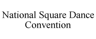 NATIONAL SQUARE DANCE CONVENTION