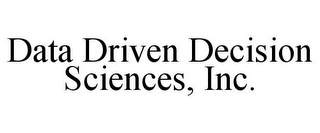 DATA DRIVEN DECISION SCIENCES, INC.