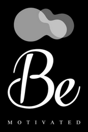 BE MOTIVATED