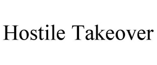 HOSTILE TAKEOVER