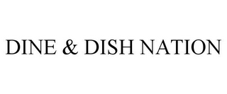 DINE & DISH NATION