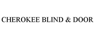 CHEROKEE BLIND & DOOR