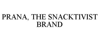 PRANA, THE SNACKTIVIST BRAND