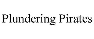 PLUNDERING PIRATES