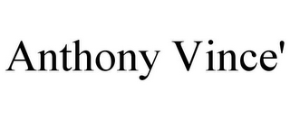 ANTHONY VINCE'