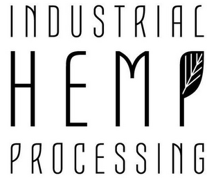 INDUSTRIAL HEMP PROCESSING