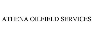 ATHENA OILFIELD SERVICES