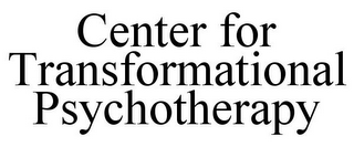 CENTER FOR TRANSFORMATIONAL PSYCHOTHERAPY